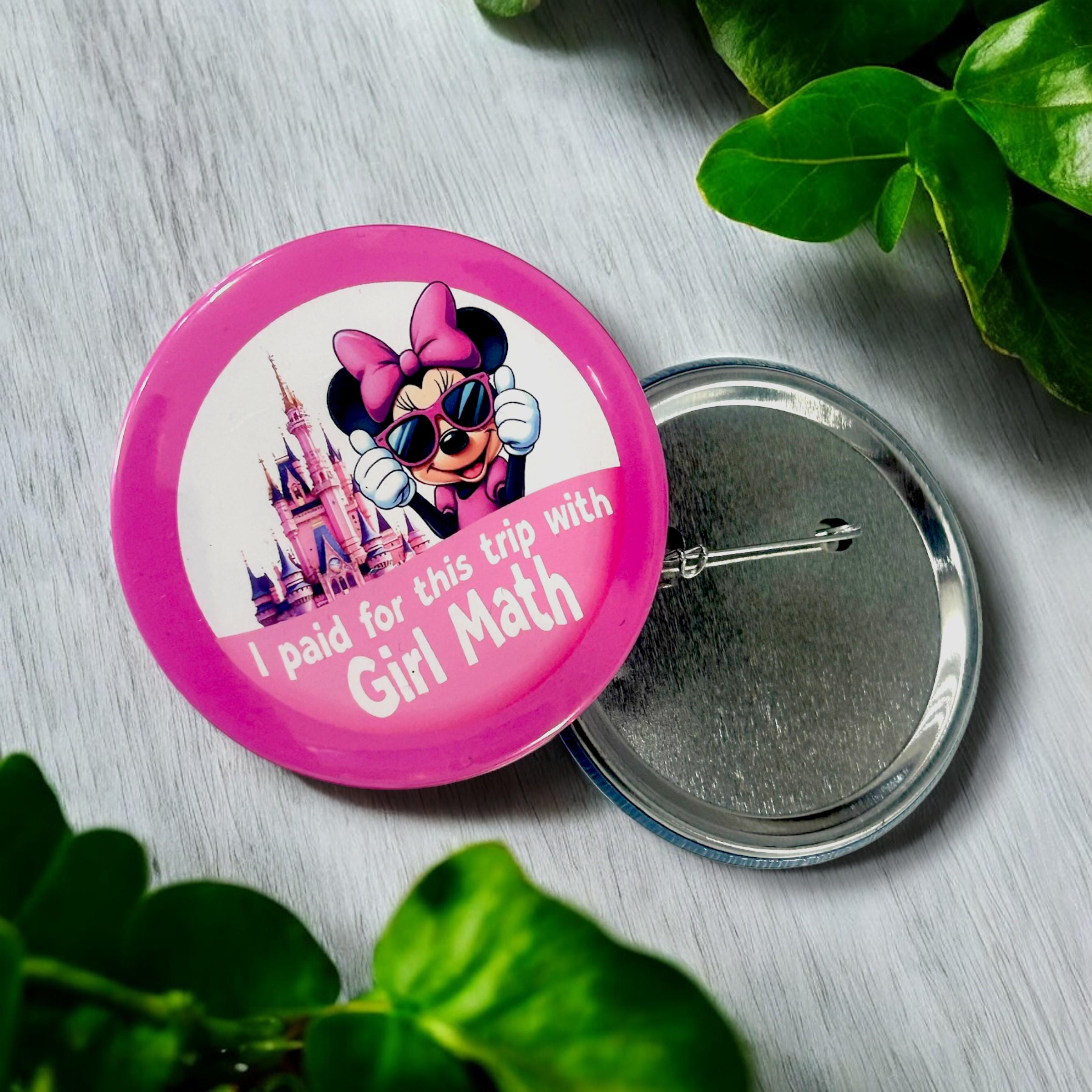 Girl Math Disney Button | Funny Theme Park Trip Pin | Minnie Castle Pink Travel Badge | Park Outfit Accessory