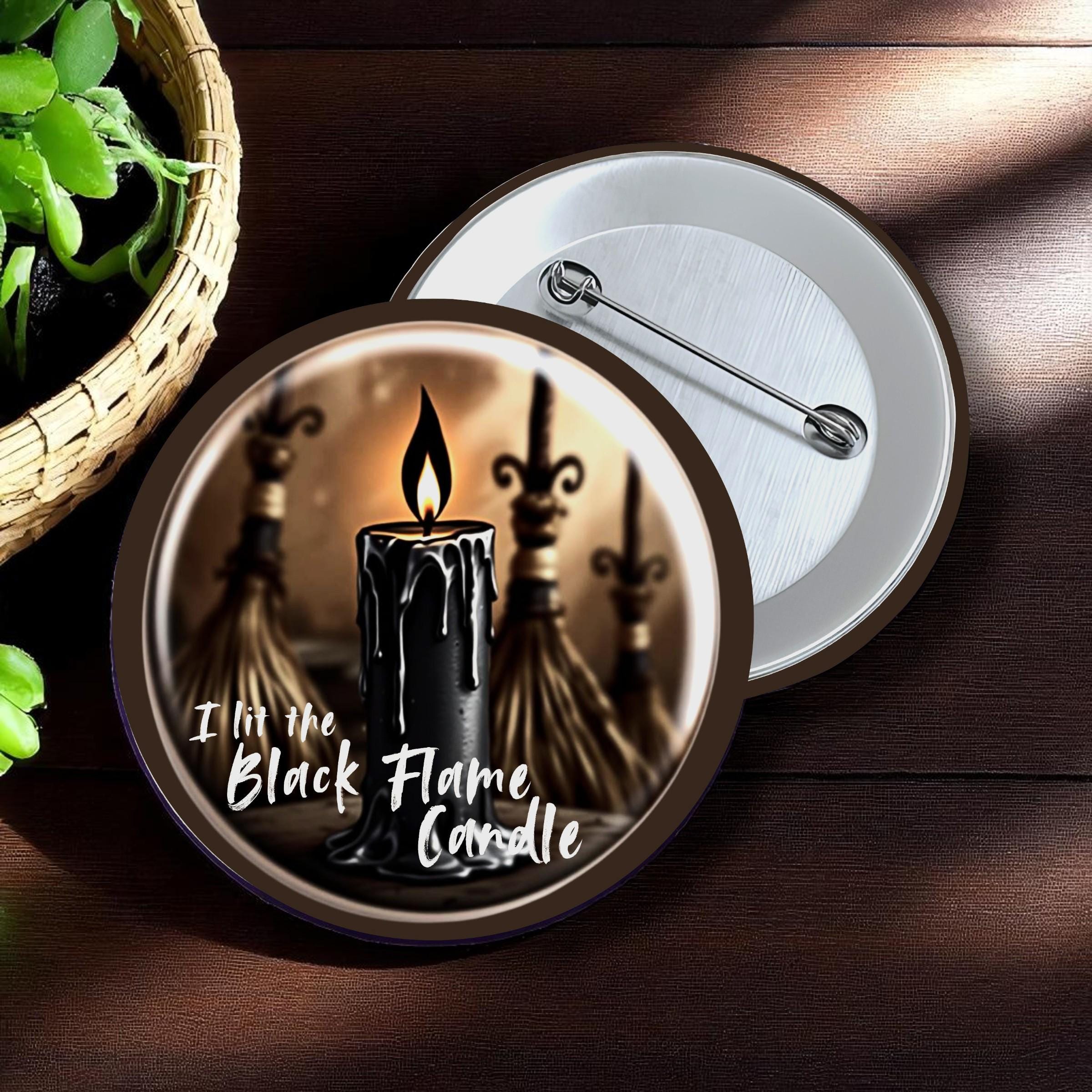 I Lit the Black Flame Candle Button | Halloween Witch-Inspired Flair | Spooky Magic Button | Hocus Style Accessory