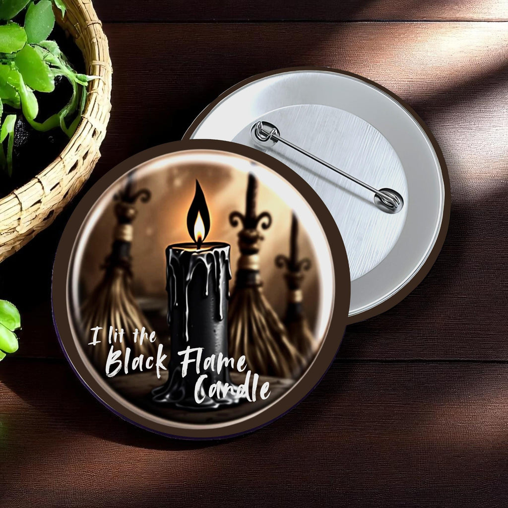I Lit the Black Flame Candle Button | Halloween Witch-Inspired Flair | Spooky Magic Button | Hocus Style Accessory